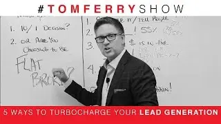 5 Ways to TurboCharge Your Lead Generation | #TomFerryShow Episode 38