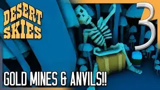 GOLDMINES & ANVILS! | Desert Skies Gameplay/Let's Play E3