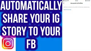 How to Automatically Share Your Instagram Story to Your Facebook Story