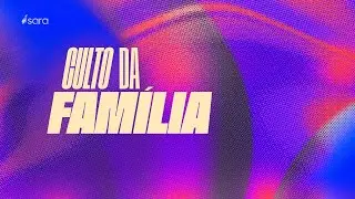 CULTO DA FAMÍLIA - 25/01/2026 - 09:00 HORAS