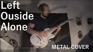 Left Outside Alone - Anastacia  [Metal Cover]