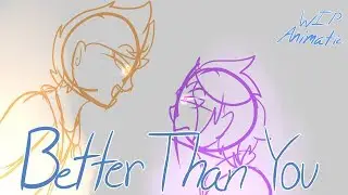 SetoSorcerer and BajanCanadian in Better Than You | WIP Animatic