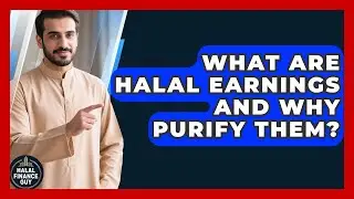 What Are Halal Earnings And Why Purify Them? - Halal Finance Guy