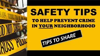 SAFETY TIPS to Prevent Crime in Your Neighborhood