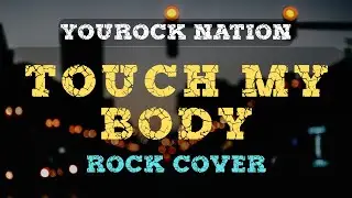 TOUCH MY BODY (by Mariah Carey) | Rock Cover | YouRock Nation