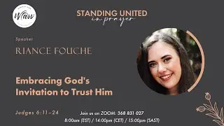 LET US UNITE IN PRAYER &ndash; Embracing God's Invitation to Trust Him (Rianca Fouche)