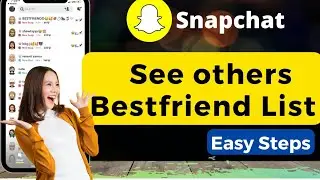 How To See Other Peoples Best Friends List on Snapchat 2026 (The Truth)