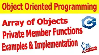 Array of objects | Private member functions & Uses with examples  | Object Oriented Programming C++