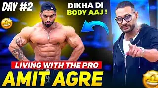 Body dekho IFBB Pro Amit Agre ki - Day 2 - living with a pro - Tarun Gill talks