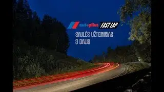 Autoplius Fast Lap SAULĖS UŽTEMIMAS III dalis