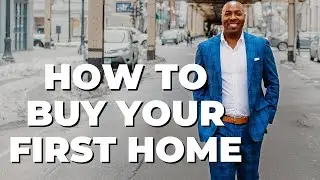 How to Buy Your First Home