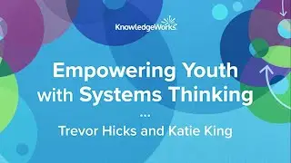 Empowering Youth with Systems Thinking, featuring Trevor Hicks