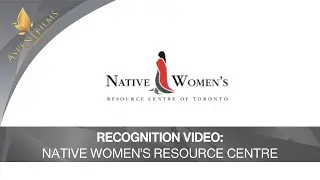 Native Women's Resource Centre Toronto | Recognition Video | 40th Anniversary