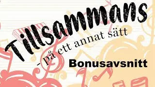 Tillsammans-P&aring; ett annat s&auml;tt: Bonusavsnitt