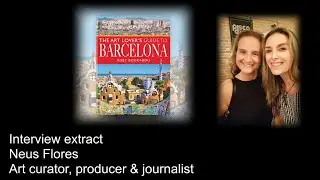 Neus Flores' Barcelona Art tips (extract from The Architecture Lover's Guide to Barcelona)