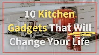 10 Kitchen Gadgets That Will Change Your Life