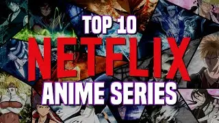 Топ-10 лучших аниме-сериалов на Netflix, которые стоит посмотреть прямо сейчас!