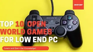 Top 10 Open-World Games For Low/Mid-Spec PCs 2022