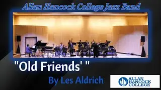 &ldquo;Old Friends&rdquo; &ndash; Les Aldrich | Allan Hancock College Jazz Band (Live)