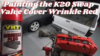 PAINTING THE K20 VALVE COVER WRINKLE RED