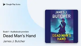 Dead Man's Hand Book 1 by James J. Butcher &middot; Audiobook preview