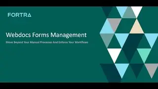 Webdocs Forms Management Forms Creation Video (2 of 3)