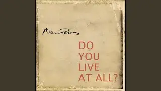 Do You Live at All?