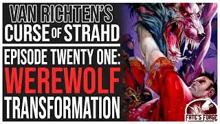 Episode 21: Werewolf Transformation - Van Richten's Guide to Curse of Strahd DnD Podcast