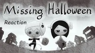 Missing Halloween [Reaction/Blind] - Spooky Little Halloween~