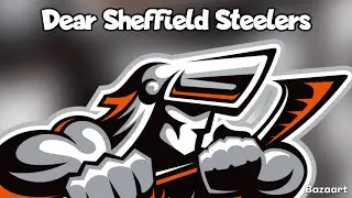 Dear Sheffield Steelers…… 