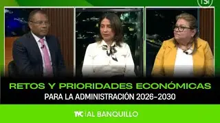 Al Banquillo - Retos y prioridades económicas para la administración 2026-2030 - 11 de enero 2026