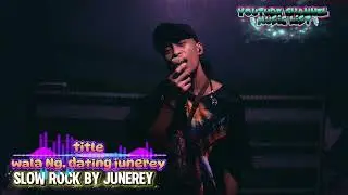 (wala Ng dating junerey)slow rock by junerey 