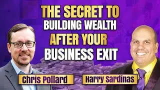 The Secret To Building Wealth After Your Business Exit