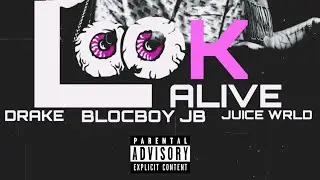 BlocBoy JB x Drake x Juice WRLD - LOOK ALIVE