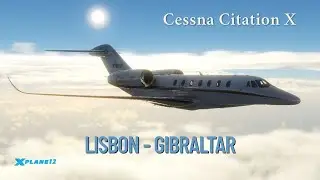 Cessna Citation X | Lisbon - Gibraltar | Full Checklist Flight