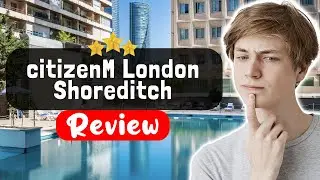 Обзор отеля CitizenM London Shoreditch &mdash; ПРАВДА об этом месте
