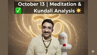 ১৩ অক্টোবর ধ্যান ও কুন্ডলী বিশ্লেষণ  | আজকের Meditation & Astrology Guidance | Daily Positive Energy