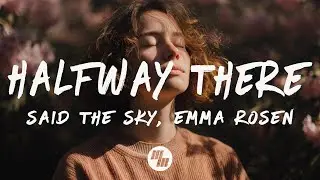 Said The Sky & Emma Rosen - Halfway There (Lyrics)