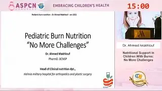 Pediatric Burn Nutrition No More challenges Dr Ahmed Makhlof