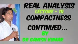 Lecture - 10 - Compactness Continued......