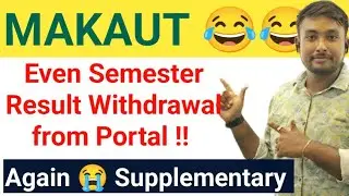 MAKAUT Even Semester Result Withdrawal করে নিলো Portal থেকে?? কারণ কি ???