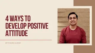4 WAYS TO DEVELOP POSITIVE ATTITUDE.
