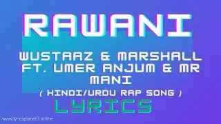 RAWANI - Song Lyrics | 2Damn | Wustaaz | Marshall Ft. Umer Anjum & Mr Mani | Prod by. Maarij