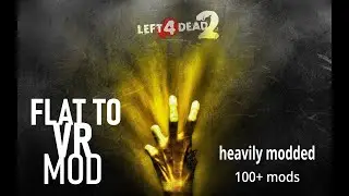 Left 4 Dead 2 - Flat 2 VR mod (heavily modded)(PCVR)