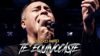 EL LOCO AMATO | TE EQUIVOCASTE