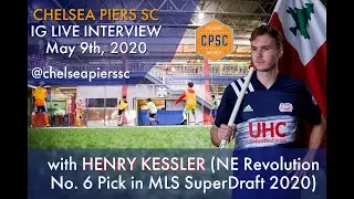 Chelsea Piers SC IG Live Interview w/ Henry Kessler NE Revolution No.6 Pick in MLS SuperDraft 2020