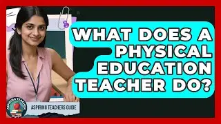 What Does A Physical Education Teacher Do? - Aspiring Teacher Guide