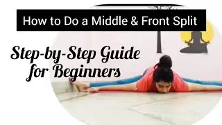 How to Do Middle & Front Split: Step-by-Step guide for beginner | Middle & Front Split Excercise  