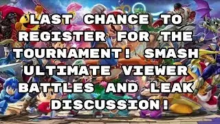 LAST CHANCE TO SIGN UP FOR THE FIRST LAXCHRIS SMASH TOURNAMENT! SMASH ULTIMATE VS VIEWERS! + LEAKS!