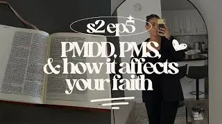 S2 EP5. PMDD, PMS, & How it Affects our Faith